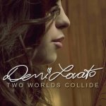 Demi Lovato - Two Worlds Collide