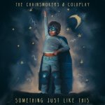 The Chainsmokers ft. Coldplay - Something Just Like This