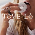 Tove Lo - Don't Talk About It