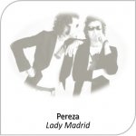 Pereza - Lady Madrid