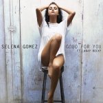 Selena Gomez feat. A$AP Rocky - Good For You