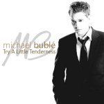 Michael Bublé - Try A Little Tenderness