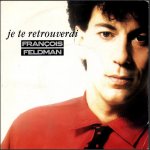 François Feldman - Je te retrouverai