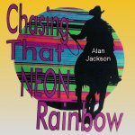 Alan Jackson - Chasin' that neon rainbow